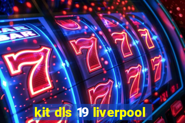 kit dls 19 liverpool